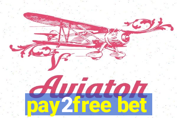 pay2free bet